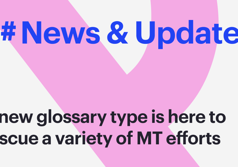 A new glossary type is here to rescue a variety of MT efforts