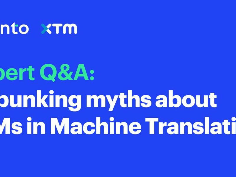 Expert Q&A: Debunking myths about LLMs in Machine Translation